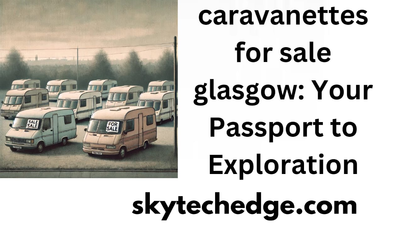 caravanettes for sale glasgow