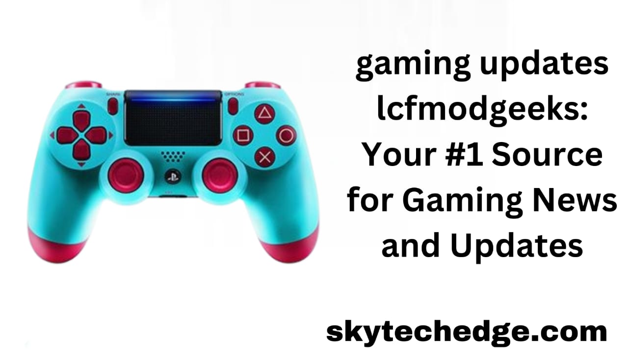 gaming updates lcfmodgeeks